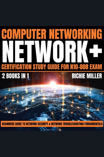 Computer Networking: Network+ Certification Study Guide for N10-008 Exam 2 Books in 1 - Beginners Guide to Network Security & Network Troubleshooting Fundamentals - cover