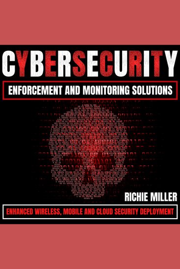 Cybersecurity Enforcement and Monitoring Solutions - Enhanced Wireless Mobile and Cloud Security Deployment - cover