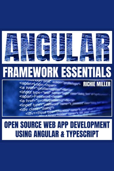 Angular Framework Essentials - Open Source Web App Development Using Angular & Typescript - cover