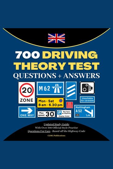 700 Driving Theory Test Questions & Answers - Updated Study Guide With Over 700 Official Style Practise Questions For Cars - B - cover
