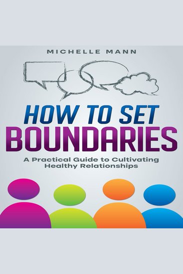 How to Set Boundaries - A Practical Guide to Cultivating Healthy Relationships - cover