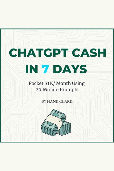 ChatGPT Cash in 7 Days - Pocket $1k Month Using 20-Minute Prompts - cover