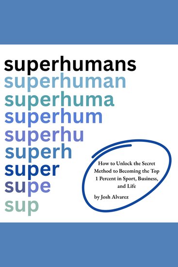 Superhumans - How to Unlock the Secret Method to Becoming the Top 1 Percent in Sport Business - cover