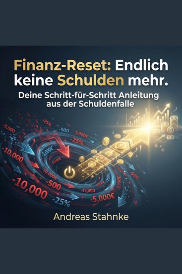 Finanz-Reset: Endlich keine Schulden mehr - Deine Schritt-für-Schritt Anleitung aus der Schuldenfalle - cover
