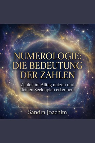 Numerologie: Die Bedeutung der Zahlen - Zahlen im Alltag nutzen und deinen Seelenplan erkennen - cover