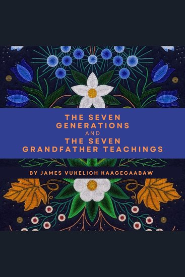 The Seven Generations and the Seven Grandfather Teachings - cover