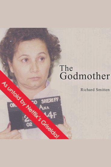The Godmother - The True Story of the Hunt for the Most Bloodthirsty Female Criminal of Our Time - cover