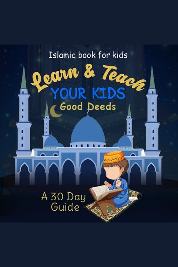 Learn & Teach Your Kids Good Deeds - A 30 Day Guide! - cover