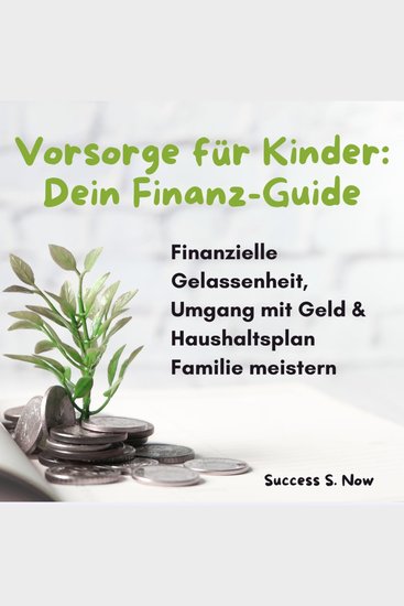 Vorsorge für Kinder - Dein Finanz-Guide - Finanzielle Gelassenheit Umgang mit Geld & Haushaltsplan Familie meistern - cover