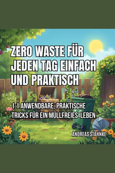 Zero Waste für jeden Tag – einfach & praktisch - 1:1 anwendbare praktische Tricks für ein müllfreies Leben - cover
