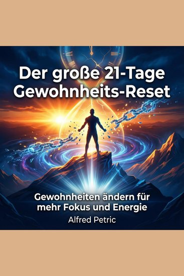 Der große 21-Tage Gewohnheits-Reset - Gewohnheiten ändern für mehr Fokus und Energie - cover