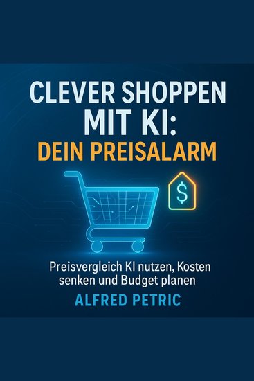 Clever shoppen mit KI - Dein Preisalarm - Preisvergleich KI nutzen Kosten senken und Budget planen - cover