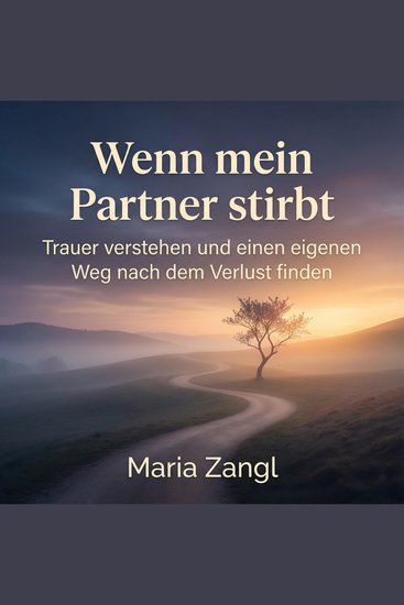 Wenn mein Partner stirbt - Trauer verstehen und einen eigenen Weg nach dem Verlust finden - cover