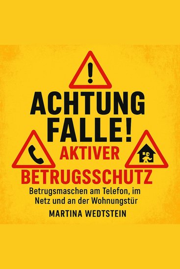Achtung Falle! Aktiver Betrugsschutz - Betrugsmaschen am Telefon im Netz und an der Wohnungstür - cover