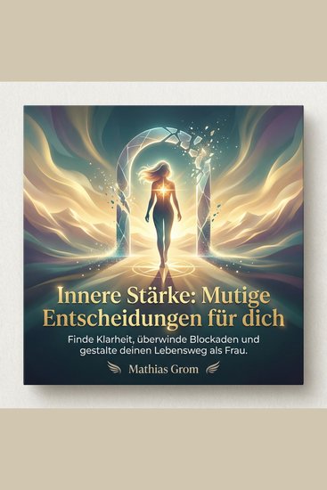 Innere Stärke - Mutige Entscheidungen für dich - Finde Klarheit überwinde Blockaden und gestalte deinen Lebensweg als Frau - cover