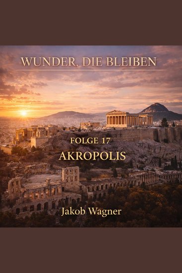 Wunder die bleiben - Folge 17 Akropolis - cover