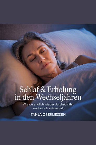 Schlaf & Erholung in den Wechseljahren - Wie du endlich wieder durchschläfst und erholt aufwachst - cover