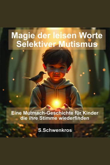 Magie der leisen Worte – Selektiver Mutismus - Eine Mutmach-Geschichte für Kinderdie ihre Stimme wiederfin - cover