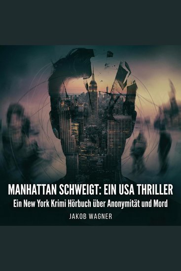 Manhattan schweigt: Ein USA Thriller - Ein New York Krimi Hörbuch über Anonymität und Mord - cover