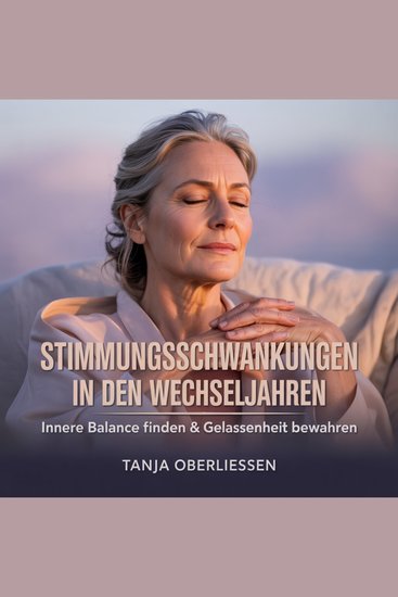 Stimmungsschwankungen in den Wechseljahren - Innere Balance finden & Gelassenheit bewahren - cover