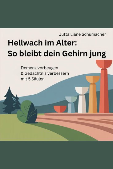 Hellwach im Alter: So bleibt dein Gehirn jung - Demenz vorbeugen & Gedächtnis verbessern mit 5 Säulen - cover