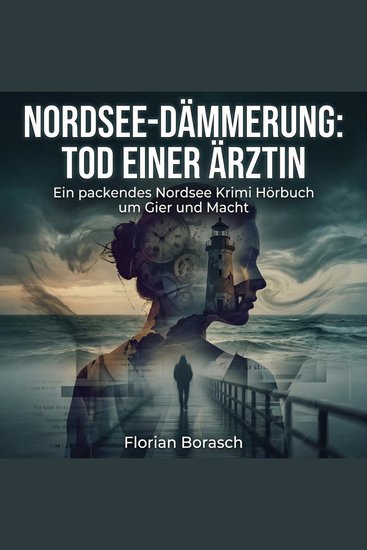 Nordsee-Dämmerung: Tod einer Ärztin - Ein packendes Nordsee Krimi Hörbuch um Gier und Macht - cover