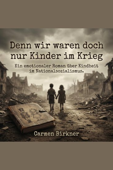 Denn wir waren doch nur Kinder im Krieg - Ein emotionaler Roman über Kindheit im Nationalsozialismus - cover