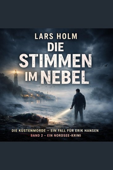 Die Stimmen im Nebel - Die Küstenmorde – Ein Fall für Erik Hansen | Band 2 – Ein Nordsee-Krimi - cover