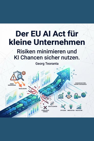 Der EU AI Act für kleine Unternehmen - Risiken minimieren und KI Chancen sicher nutzen - cover
