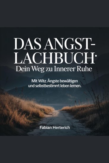 Das Angst-Lachbuch - Dein Weg zu innerer Ruhe - Mit Witz Ängste bewältigen und selbstbestimmt leben lernen - cover