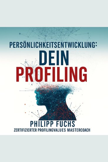 Persönlichkeitsentwicklung - Dein Profiling - Maximiere dein Potenzial mit dem Profilingvalues Test für Karriere & Leben - cover