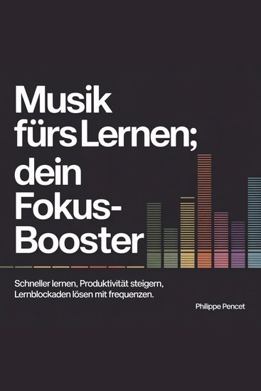 Musik fürs Lernen - Dein Fokus-Booster - Schneller lernen Produktivität steigern Lernblockaden lösen mit Frequenzen - cover