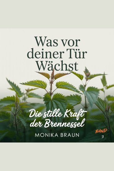 Was vor deiner Tür wächst - Die stille Kraft der Brennnessel - cover