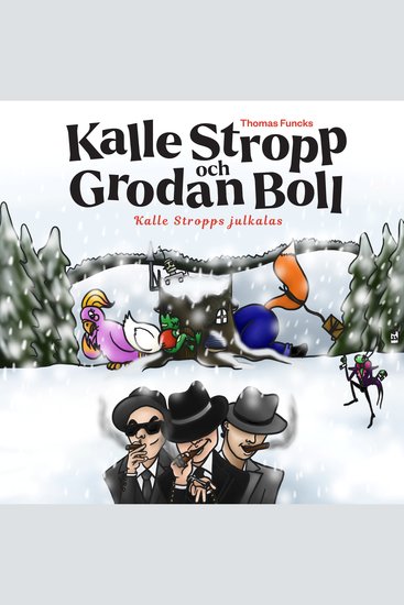 Thomas Funcks Kalle Stropp och Grodan Boll - Kalle Stropps julkalas - cover