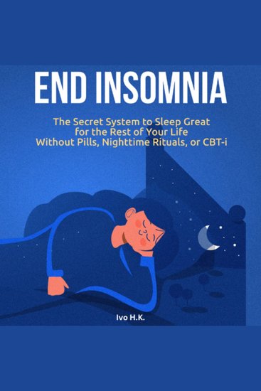 End Insomnia - The Secret System to Sleep Great for The Rest of Your Life Without Pills Nightt - cover