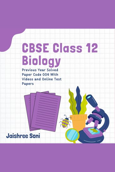 CBSE Class 12 Biology Previous Year Solved Paper Code 004 With Videos and Online Test Papers - cover
