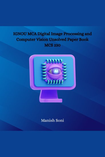 IGNOU MCA Digital Image Processing and Computer Vision Unsolved Paper Book MCS 230 - cover