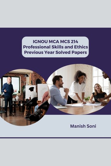 IGNOU MCA MCS 214 Professional Skills and Ethics Previous Year Solved Papers - cover