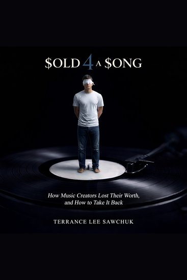 Sold 4 a Song - How Music Creators Lost Their Worth and How to Take It Back - cover