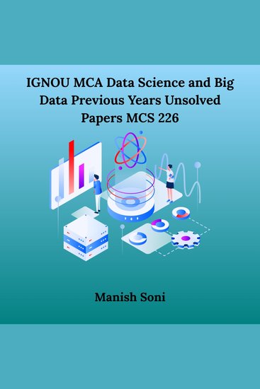 IGNOU MCA Data Science and Big Data Previous Years Unsolved Papers MCS 226 - cover