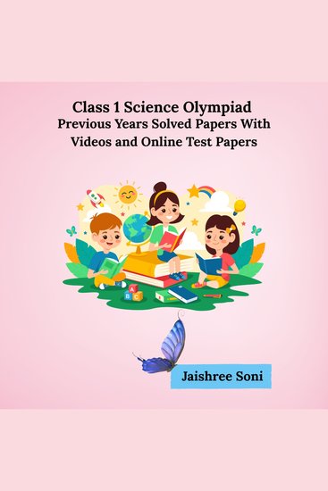 Class 1 Science Olympiad Previous Years Solved Papers With Videos and Online Test Papers - cover