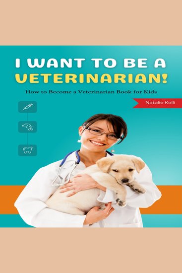 I Want to Be a Veterinarian! - How to Become a Veterinarian Book for Kids - cover