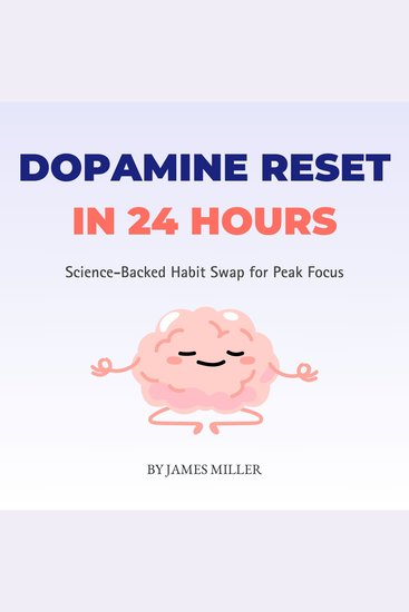 Dopamine Reset in 24 Hours - Science-Backed Habit Swap for Peak Focus - cover