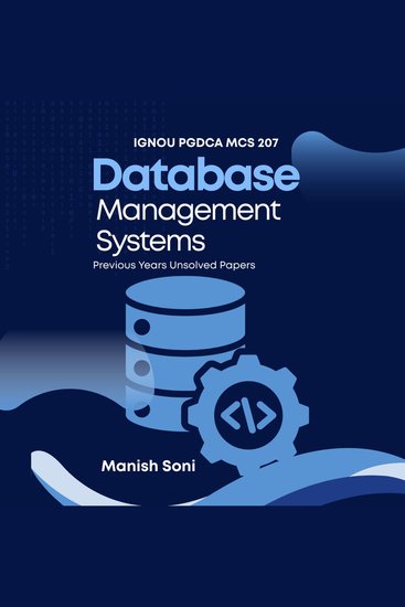 IGNOU PGDCA MCS 207 Database Management Systems Previous Years Unsolved Papers - cover