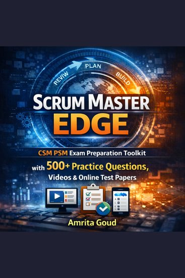 Scrum Master Edge CSMPSM Exam Preparation Toolkit with 500+ Practice Questions Videos & Online Test Papers - cover