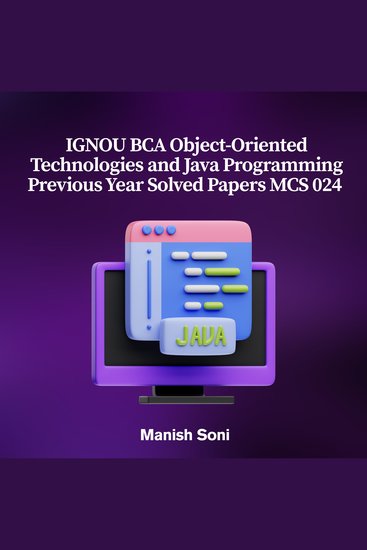 IGNOU BCA Object-Oriented Technologies and Java Programming Previous Year Solved Papers MCS 024 - cover