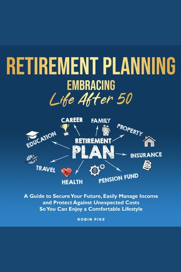 Retirement Planning - Embracing Life After 50 - cover