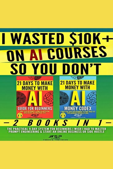 I Wasted $10k+ on Ai Courses So You Don't - 2 Books in 1 — The Practical 9-Day System For Beginners I Wish I Had to Master P - cover