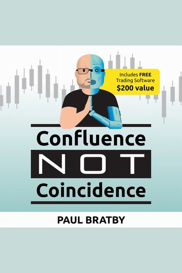 Confluence Not Coincidence - Using The Power Of Technology To Help Identify Market Drivers for Stocks Trading - cover