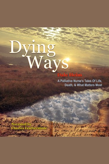 Dying Ways - A Palliative Nurse's Tales Of Life Death & What Matters Most - cover